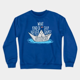 Friendship Never Sinks Crewneck Sweatshirt